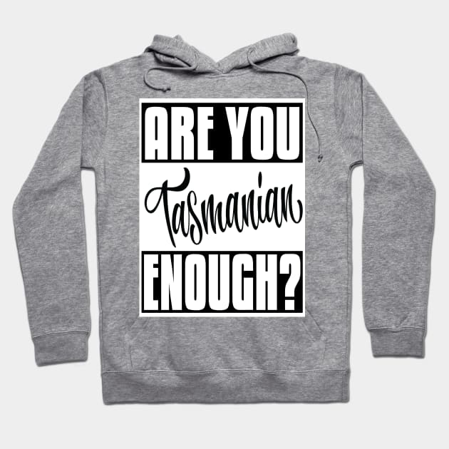 Are You Tasmanian Enough? Tasmania Australia Raised Me Tas Tassie Tasmanian Hoodie by ProjectX23Red